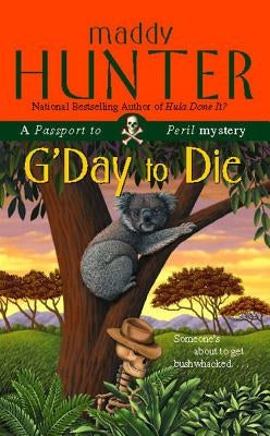 G'Day to Die: A Passport to Peril Mystery by Hunter, Maddy
