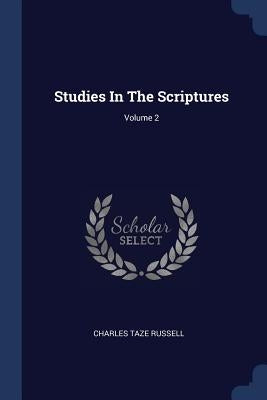 Studies In The Scriptures; Volume 2 by Russell, Charles Taze