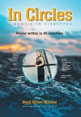 In Circles: A memoir in vignettes - Poems written in 40 countries by Dillon-Malone, Basil