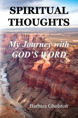 Spiritual Thoughts: My Journey with God's Word by Gholston, Barbara