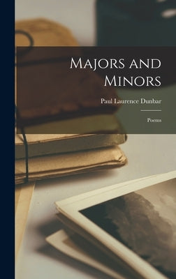 Majors and Minors: Poems by Dunbar, Paul Laurence