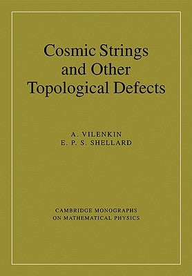 Cosmic Strings and Other Topological Defects by Vilenkin, A.