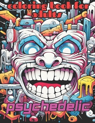 Psychedelic Coloring Book: Adults, Teens, Creative and Mind-Blowing Illustrations, 40 Drawings by Imaginefullcolors