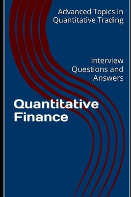 Quantitative Finance: Interview Questions and Answers by Wang, X. Y.