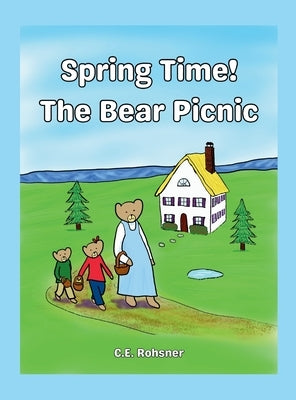 Spring Time! The Bear Picnic by Rohsner, C. E.