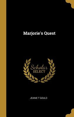 Marjorie's Quest by Gould, Jeanie T.