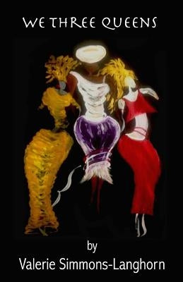 We Three Queens by Simmons-Langhorn, Valerie