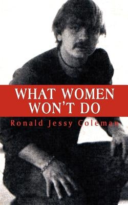 What Women Won't Do by Coleman, Ronald Jessy
