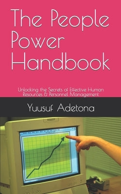 The People Power Handbook: Unlocking the Secrets of Effective Human Resources & Personnel Management by Adetona, Yuusuf