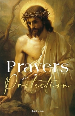 Prayers for Protection by Cross, Saul