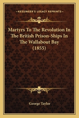 Martyrs To The Revolution In The British Prison-Ships In The Wallabout Bay (1855) by Taylor, George