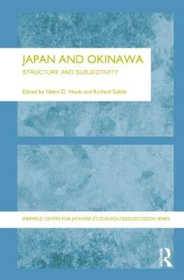 Japan and Okinawa: Structure and Subjectivity by Hook, Glen D.