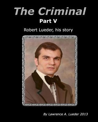 The Criminal Part V by Lueder, Lawrence A.