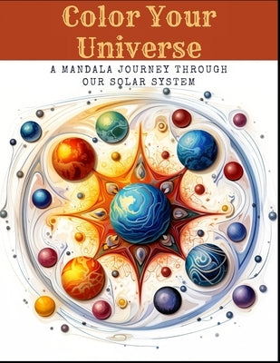 Color Your Universe: A Mandala Journey Through Our Solar System by Bhaskarla, Vinay