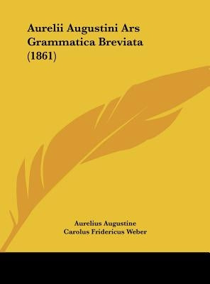 Aurelii Augustini Ars Grammatica Breviata (1861) by Augustine, Aurelius
