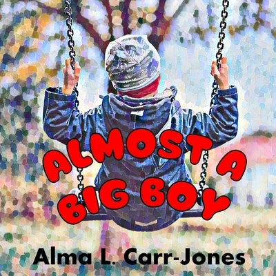 Almost a Big Boy by Carr-Jones, Alma L.