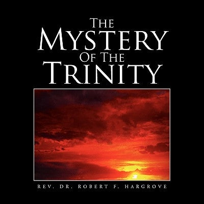 The Mystery Of The Trinity by Hargrove, Robert F.