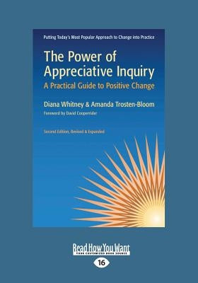 The Power of Appreciative Inquiry: A Practical Guide to Positive Change (Revised, Expanded) (Large Print 16pt) by Trosten-Bloom, Amanda