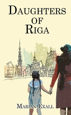 Daughters of Riga by Exall, Marian