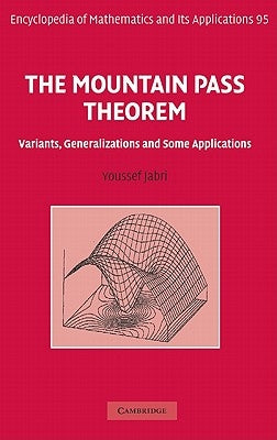 The Mountain Pass Theorem: Variants, Generalizations and Some Applications by Jabri, Youssef