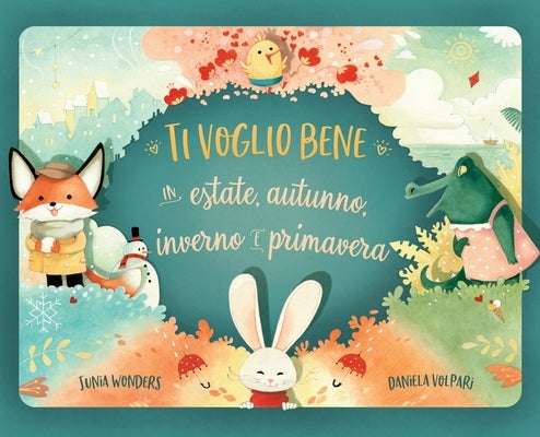 Ti voglio bene in estate, autunno, inverno e primavera by Wonders, Junia