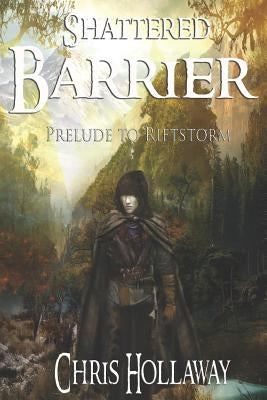 Shattered Barrier: Prelude to Riftstorm by Rodgers, Ken