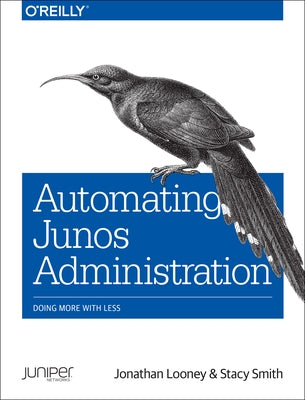 Automating Junos Administration: Doing More with Less by Looney, Jonathan