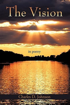 The Vision: in poetry by Johnson, Charles D.