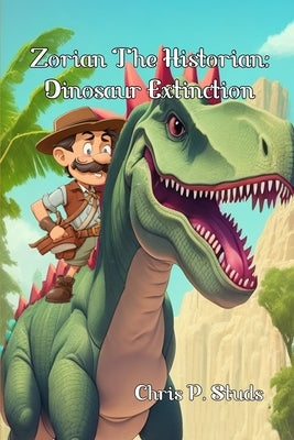 Zorian The Historian: Dinosaur Extinction by Spector, Leo