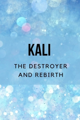 Kali: The Destroyer and Rebirth by Muir, Nichole