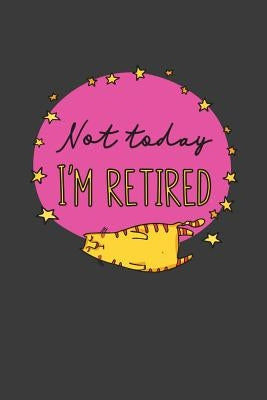 Not Today I'm Retired: A Thoughtful Retirement Card Alternative by Press, Kaihko