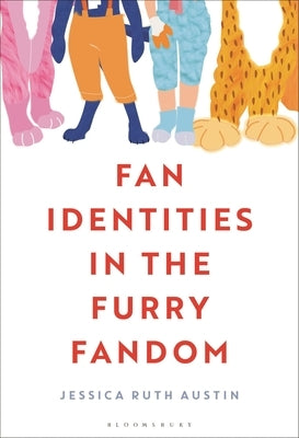 Fan Identities in the Furry Fandom by Austin, Jessica Ruth