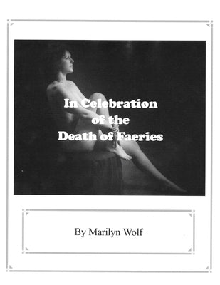 In Celebration of the Death of Faeries by Wolf, Marilyn