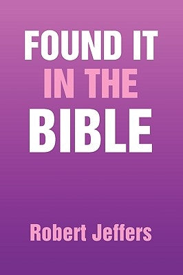 Found It in the Bible by Jeffers, Robert