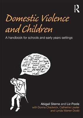 Domestic Violence and Children: A Handbook for Schools and Early Years Settings by Sterne, Abigail