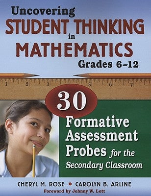 Uncovering Student Thinking in Mathematics, Grades 6-12: 30 Formative Assessment Probes for the Secondary Classroom by Tobey, Cheryl Rose