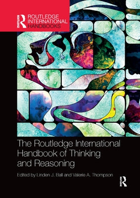 International Handbook of Thinking and Reasoning by Ball, Linden J.