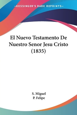 El Nuevo Testamento De Nuestro Senor Jesu Cristo (1835) by Miguel, S.