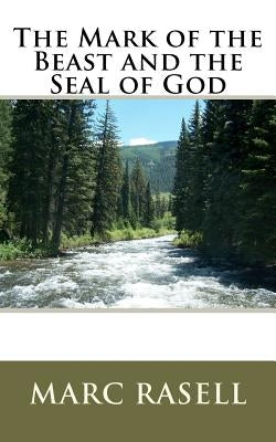 The Mark of the Beast and the Seal of God by Rasell, Marc