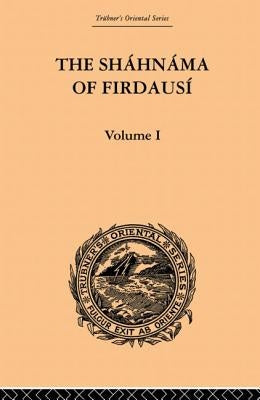 The Shahnama of Firdausi: Volume I by Warner, Arthur George
