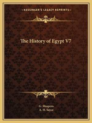 The History of Egypt V7 by Maspero, G.