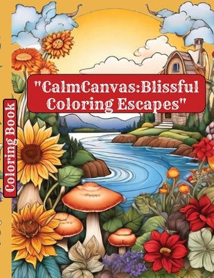 "CalmCanvas: Blissful Coloring Escapes" by Arnold, Selena L. L.