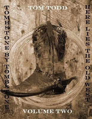 Tombstone By Tombstone: Here Lies the Old West Volume Two by Trimble, Marshall