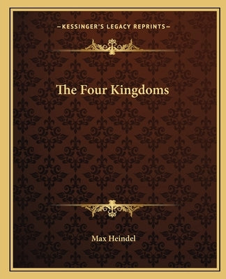 The Four Kingdoms by Heindel, Max