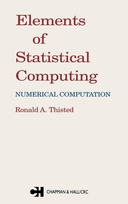 Elements of Statistical Computing: Numerical Computation by Thisted, R. a.