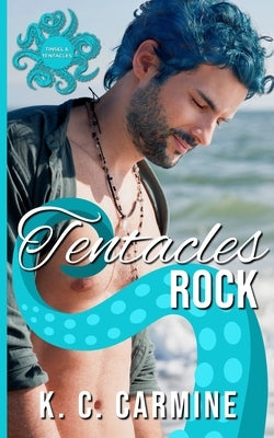 Tentacles Rock: A Winter Holiday MM Tentacle Romance by Carmine, K. C.