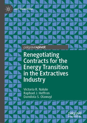 Renegotiating Contracts for the Energy Transition in the Extractives Industry by Nalule, Victoria R.