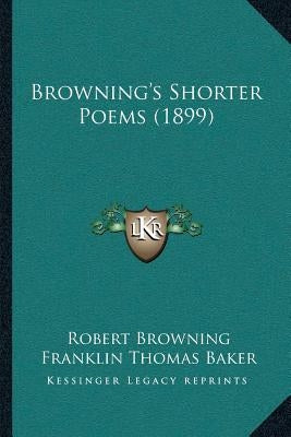 Browning's Shorter Poems (1899) by Browning, Robert