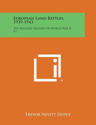 European Land Battles, 1939-1943: The Military History of World War II, V1 by Dupuy, Trevor Nevitt