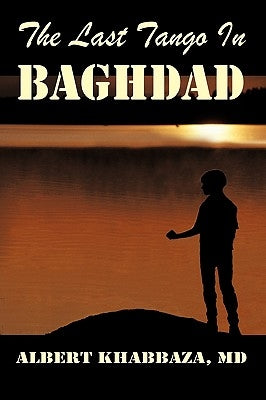 The Last Tango in Baghdad by Khabbaza, Albert